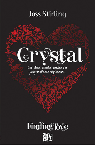 Crystal: Las almas gemelas pueden ser peligrosamente explosivas, de Stirling, Joss. Editorial Vrya, tapa blanda en español, 2014