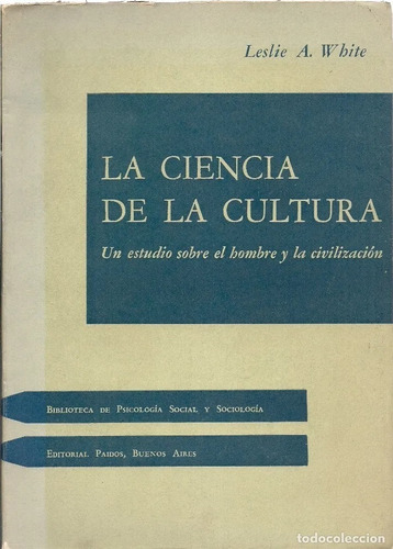 La Ciencia De La Cultura - Leslie A White - Psicología 1964