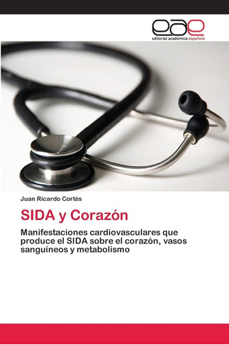 Libro: Sida Y Corazón: Manifestaciones Cardiovasculares Que 