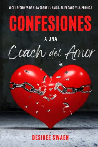 Confesiones A Una Coach Del Amor: Doce Lecciones De Vida Sob