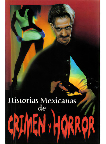 Historias Mexicanas de Crimen y Horror: Historias Mexicanas de Crimen y Horror, de Varios. Serie 9706272782, vol. 1. Editorial Promolibro, tapa blanda, edición 2005 en español, 2005