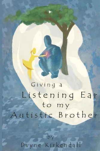 Giving A Listening Ear To My Autistic Brother, De Dvyne Kirkendall. Editorial Createspace Independent Publishing Platform, Tapa Blanda En Inglés