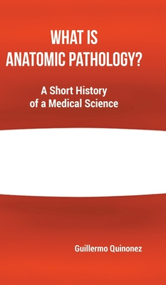 Libro What Is Anatomic Pathology?: A Short History Of A M...