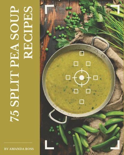 Libro 75 Split Pea Soup Recipes-inglés