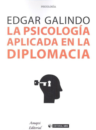 La Psicologãâa Aplicada En La Diplomacia, De Galindo, Edgar. Editorial Uoc, S.l., Tapa Blanda En Español