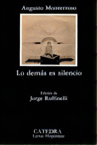 Lo Demãâ¡s Es Silencio, De Monterroso, Augusto. Editorial Ediciones Cátedra, Tapa Blanda En Español