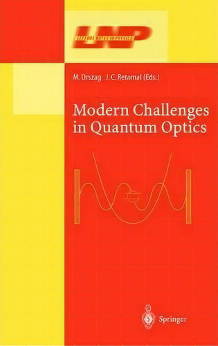 Modern Challenges In Quantum Optics, De Miguel Orszag. Editorial Springer Verlag Berlin Heidelberg Gmbh Co Kg, Tapa Blanda En Inglés