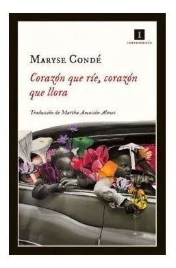 Maryse Conde - Corazon Que Rie Corazon Que Llora