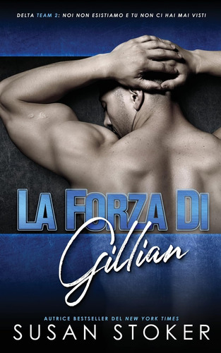 Libro: La Forza Di Gillian (team Delta Due) (italian Edition