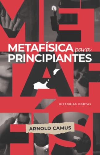 Metafisica Para Principiantes: Historias Cortas De Amor