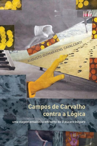 Campos De Carvalho Contra A Lógica: Uma Viagem Ensaística Em Torno De O Púcaro Búlgaro, De Cavalcanti, Augusto De Guimaraens. Editora 7 Letras, Capa Mole Em Português