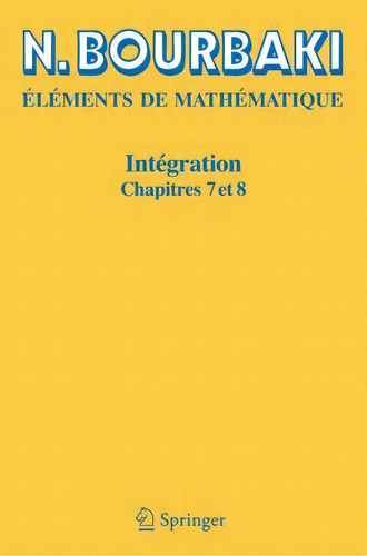 Integration : Chapitres 7-8, De N Bourbaki. Editorial Springer-verlag Berlin And Heidelberg Gmbh & Co. Kg, Tapa Blanda En Francés