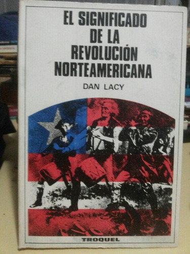 El Significado De La Revolucion Norteamericana Dan Lacy Mb