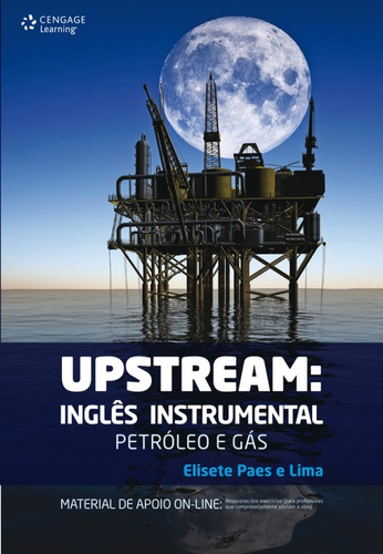 Upstream: Inglês instrumental - petróleo e gás, de Lima, Elisete. Editora Cengage Learning Edições Ltda., capa mole em português, 2012