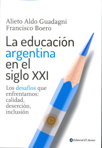 Educación Argentina En El Siglo Xxi - Guadagni, Boero