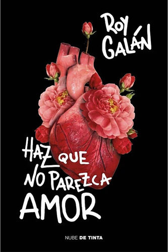 Haz Que No Parezca Amor Roy Galán Libro Nuevo