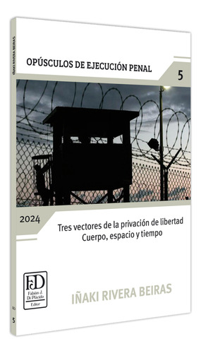 Tres Vectores De La Privación De Libertad. Cuerpo, Espacio