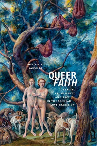 Queer Faith Reading Promiscuity And Race In The Secular Love