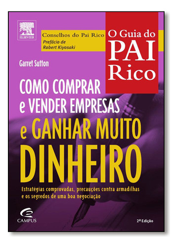 Como Comprar E Vender Empresas E Ganhar Muito Dinheiro, De Robert / Sutton Kiyosaki. Editora Campus, Capa Mole Em Português