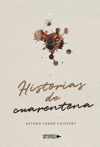 Historias De Cuarentena, De Arturo Torró Chisvert. Editorial Universo De Letras, Tapa Blanda, Edición 1era Edición En Español
