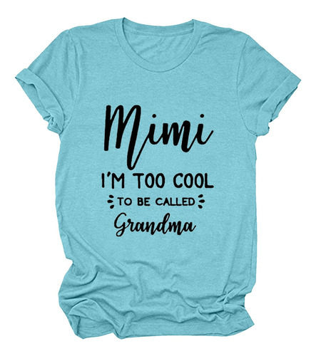 Everlanding Mimi I'm Too Cool To Be Llled Grandma Camiseta