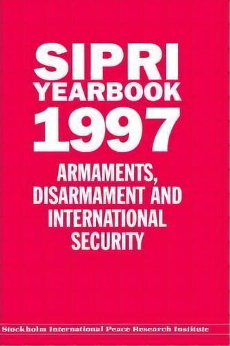 Sipri Yearbook 1997 : Armaments, Disarmament And International Security, De Stockholm International Peace Research Institute. Editorial Oxford University Press, Tapa Dura En Inglés