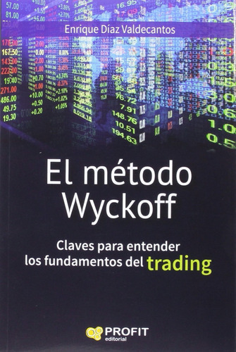 El Método Wyckoff Enrique Valdecantos Editorial Profit