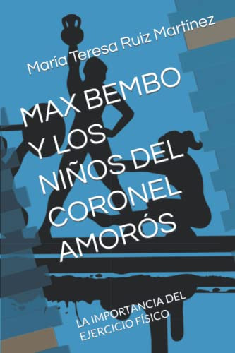 Max Bembo Y Los Niños Del Coronel Amoros: La Importancia Del