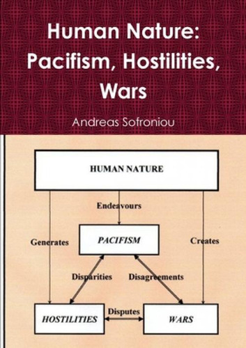 Human Nature: Pacifism, Hostilities, Wars, De Sofroniou, Andreas., Vol. 1. Editorial Lulu Pr, Tapa Blanda En Inglés