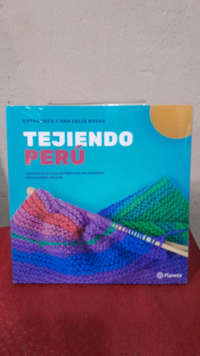 Tejiendo PerĂș - Esperanza Y Ana Cecilia Rosas - Planeta