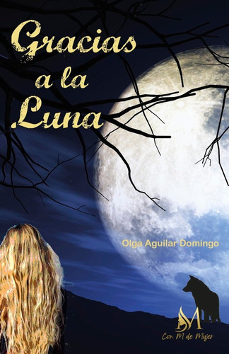 Gracias A La Luna, De Aguilar Domingo, Olga. Con M De Mujer Editorial Sl, Tapa Blanda En Español