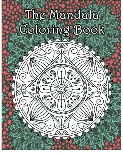 The Mandala Coloring Book Inspire Creativity, Reduce Stress,