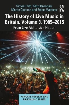 The History Of Live Music In Britain, Volume Iii, 1985-20...