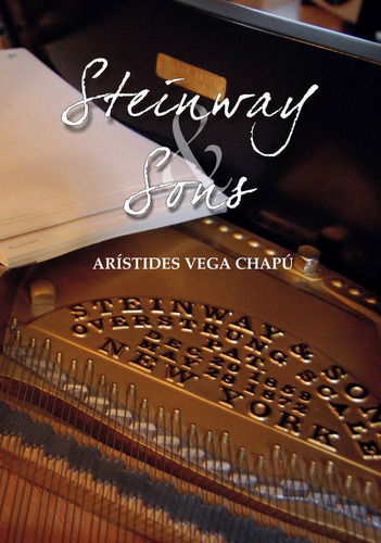 Steinway & Sons, De Vega Chapú, Arístides. Editorial Atmósfera Literaria, Sl., Tapa Blanda En Español