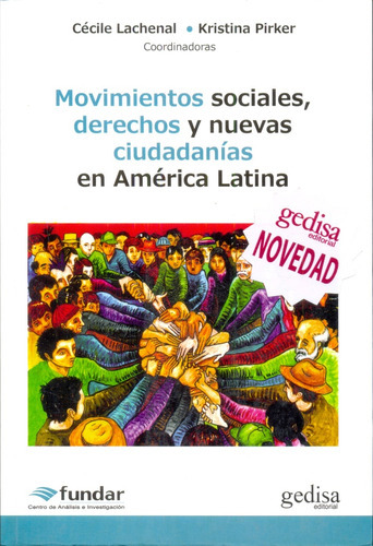 Movimientos sociales, derechos y nuevas ciudadanías en América Latina, de LACHENAL, PITKER. Serie N/a, vol. Volumen Unico. Editorial Gedisa, tapa blanda, edición 1 en español, 2015