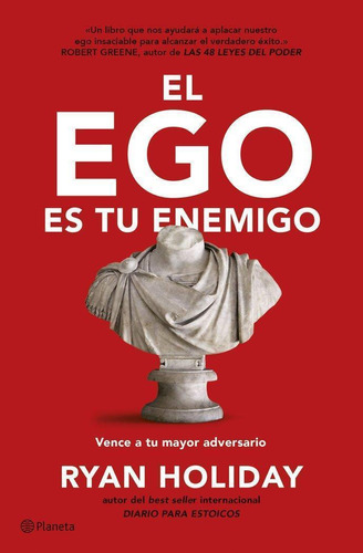 Libro: El Ego Es Tu Enemigo. Ryan Holiday. Editorial Planeta