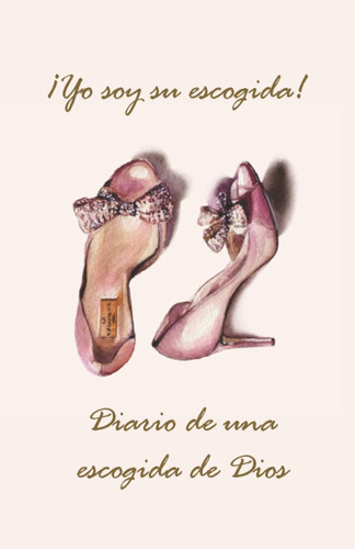 Libro ¡yo Soy Su Escogida!: Journal (spanish Edition)