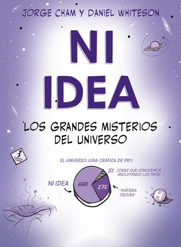 NI IDEA. LOS GRANDES MISTERIOS DEL UNIVERSO, de Whiteson, Daniel/Cham, Jorge. Editorial Oceano, tapa pasta blanda, edición 1a en español, 2017