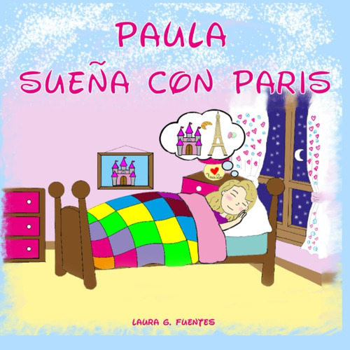 Libro: Paula Sueña Con París: Todo Esfuerzo Tiene Su Recompe