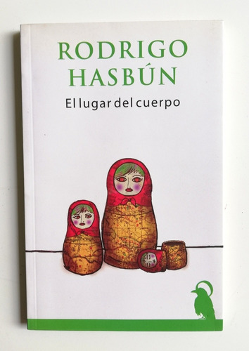 El Lugar Del Cuerpo - Rodrigo Hasbún