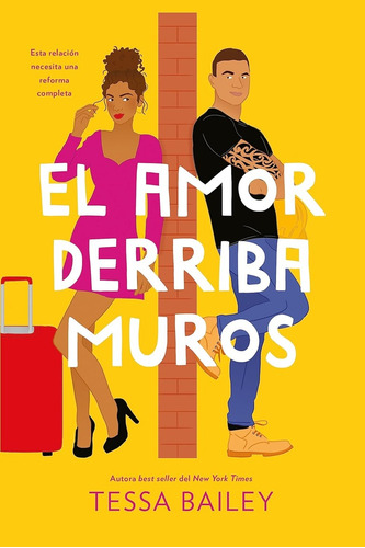 El Amor Derriba Muros, De Tessa Bailey. Editorial Titania, Tapa Blanda, Edición 1 En Español