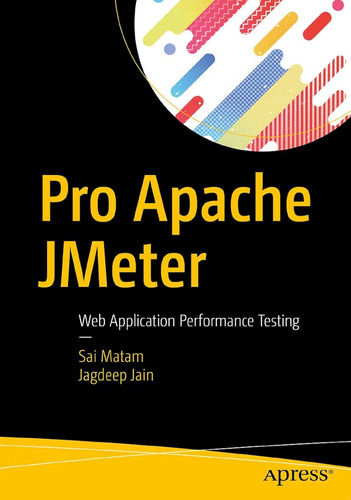 Pro Apache Jmeter: Web Application Performance Testing / Sai