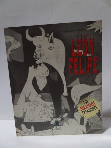 León Felipe - Colección Los Máximos Creadores