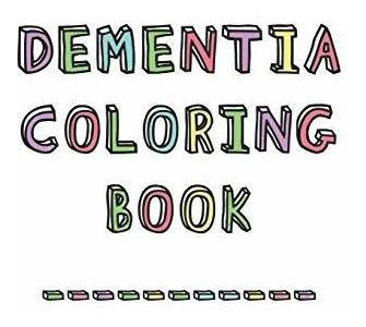 Dementia Coloring Book