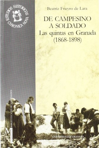 De Campesino A Soldado: Las Quintas En Granada -1868-1898- -