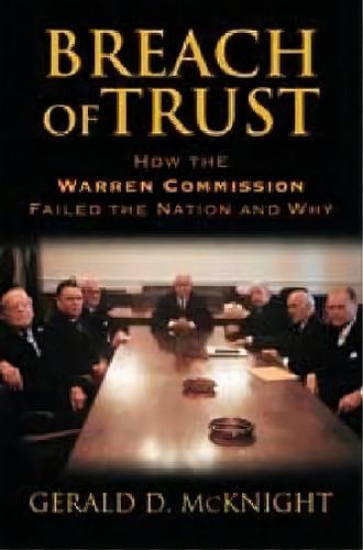 Breach Of Trust : How The Warren Commission Failed The Nation And Why, De Gerald D. Mcknight. Editorial University Press Of Kansas, Tapa Blanda En Inglés