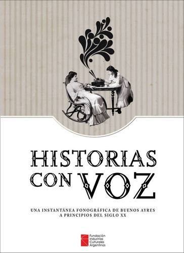 Historias Con Voz, Una Instantánea Fonográfica De Bs As 1900