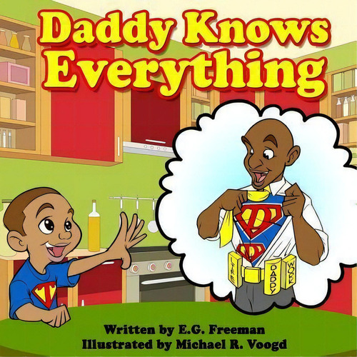 Daddy Knows Everything, De E G Freeman. Editorial Createspace Independent Publishing Platform, Tapa Blanda En Inglés