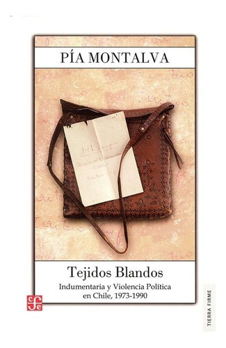 Tejidos Blandos., De Pía Montalva., Vol. N/a. Editorial Fondo De Cultura Económica, Tapa Blanda, Edición Primera En Español, 0