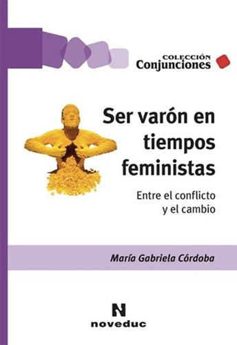 Ser Varón En Tiempos Feministas - María Gabriela Córdoba